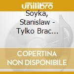 Soyka, Stanislaw - Tylko Brac Osiecka Znana I Nieznana Rok cd