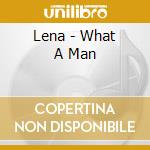 Lena - What A Man cd