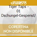 Tiger Taps - 01 Dschungel-Gespenst/ cd