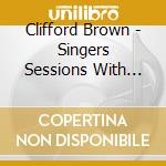 Clifford Brown - Singers Sessions With Dinah Washington Sarah Vaughan (3 Cd) cd