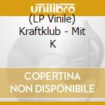 (LP Vinile) Kraftklub - Mit K lp vinile di Kraftklub