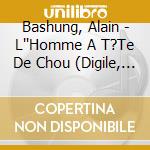 Bashung, Alain - L''Homme A T?Te De Chou (Digile, Lim cd
