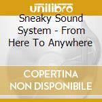 Sneaky Sound System - From Here To Anywhere cd