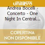 Andrea Bocelli - Concerto - One Night In Central Park cd musicale di Andrea Bocelli