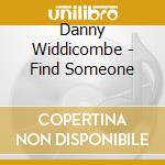 Danny Widdicombe - Find Someone cd