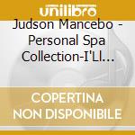 Judson Mancebo - Personal Spa Collection-I'Ll Follow The Sun: New A cd musicale di Judson Mancebo