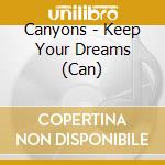 Canyons - Keep Your Dreams (Can) cd musicale di Canyons