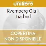 Kvernberg Ola - Liarbird cd musicale di Kvernberg Ola