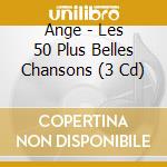 Ange - Les 50 Plus Belles Chansons (3 Cd) cd