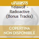 Yelawolf - Radioactive (Bonus Tracks) cd