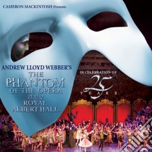 Andrew Lloyd Webber - Phantom Of The Opera At The Royal Albert Hall (2 Cd) cd musicale di Webber a. lloyd