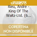 Rieu, Andre - King Of The Waltz-Ltd. (6 Cd) cd musicale di Rieu, Andre
