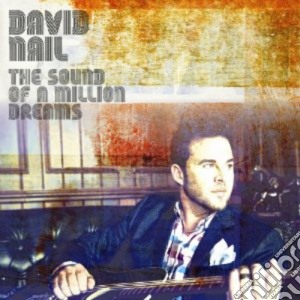 David Nail - Sound Of A Million Dreams cd musicale di David Nail