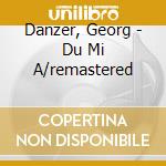 Danzer, Georg - Du Mi A/remastered cd