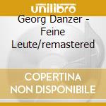 Georg Danzer - Feine Leute/remastered cd musicale di Georg Danzer