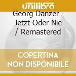 Georg Danzer - Jetzt Oder Nie / Remastered cd