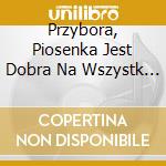 Przybora, Piosenka Jest Dobra Na Wszystk (2 Cd) / Various cd musicale di Various