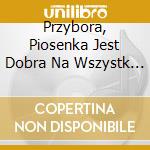 Przybora, Piosenka Jest Dobra Na Wszystk (2 Cd) / Various cd