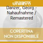 Danzer, Georg - Nahaufnahme / Remastered cd musicale di Danzer, Georg