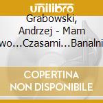 Grabowski, Andrzej - Mam Prawo...Czasami...Banalnie Edycja (2 Cd) cd