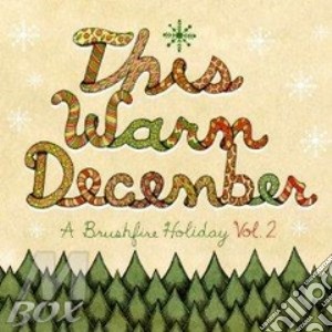 This Warm December A Brushfire Holiday 2 cd musicale di Artisti Vari