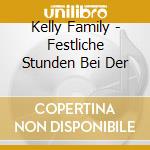 Kelly Family - Festliche Stunden Bei Der cd