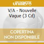 V/A - Nouvelle Vague (3 Cd) cd musicale di V/A