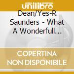 Dean/Yes-R Saunders - What A Wonderfull World cd