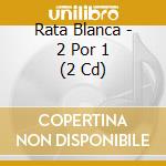 Rata Blanca - 2 Por 1 (2 Cd) cd