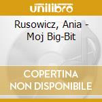 Rusowicz, Ania - Moj Big-Bit cd