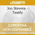 Jon Stevens - Testify cd