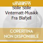Stille Stille Vinternatt-Musikk Fra Blafjell cd