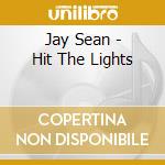 Jay Sean - Hit The Lights cd musicale di Jay Sean
