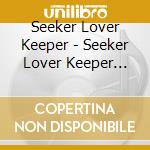 Seeker Lover Keeper - Seeker Lover Keeper (Enhanced) cd musicale di Seeker Lover Keeper