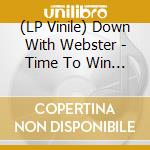 (LP Vinile) Down With Webster - Time To Win (Picture Disc) lp vinile di Down With Webster