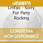 Lmfao - Sorry For Party Rocking cd musicale di Lmfao
