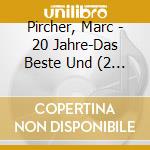 Pircher, Marc - 20 Jahre-Das Beste Und (2 Cd) cd musicale di Pircher, Marc