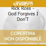 Rick Ross - God Forgives I Don'T cd musicale di Rick Ross