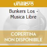 Bunkers Los - Musica Libre