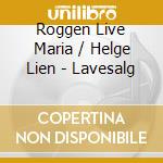 Roggen Live Maria / Helge Lien - Lavesalg cd musicale di Roggen Live Maria / Helge Lien