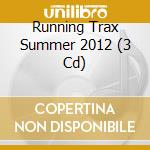 Running Trax Summer 2012 (3 Cd) cd musicale di Mis