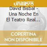 David Bisbal - Una Noche En El Teatro Real (Cd +Dvd) cd musicale di David Bisbal