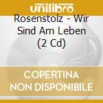 Rosenstolz - Wir Sind Am Leben (2 Cd) cd musicale di Rosenstolz