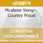 Mcalister Kemp - Country Proud cd musicale di Mcalister Kemp