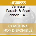 Vanessa Paradis & Sean Lennon - A Monster In Paris cd musicale di Vanessa Paradis & Sean Lennon