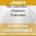 Pia Colombo - Chanson Francaise cd musicale di Pia Colombo