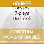 Dionysos - 7-plays Bird'n'roll cd musicale di Dionysos