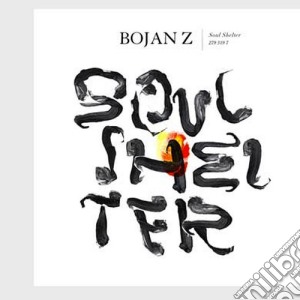 Bojan Z - Soul Shelter cd musicale di Z Bojan