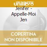 Jenifer - Appelle-Moi Jen cd musicale di Jenifer