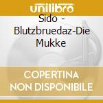 Sido - Blutzbruedaz-Die Mukke cd